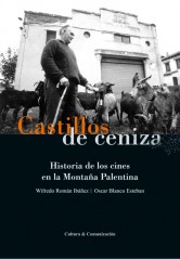 CASTILLOS DE CENIZA:  HISTORIA DE LOS CINES EN LA MONTAÑA PALENTINA (2ª ed.)